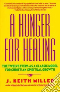 A Hunger for Healing libro in lingua di Miller Keith, Miller J. Keith