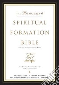 The Renovare Spiritual Formation Bible libro in lingua di Foster Richard J. (EDT)
