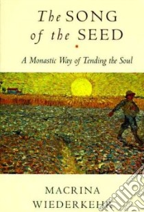 The Song of the Seed libro in lingua di Wiederkehr Macrina