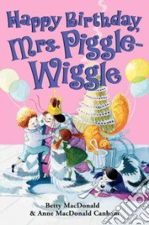 Happy Birthday, Mrs. Piggle-Wiggle libro in lingua di MacDonald Betty, Canham Anne Macdonald, Boiger Alexandra (ILT)