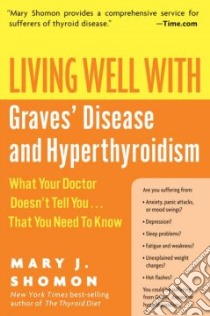 Living Well With Graves' Disease And Hyperthyroidism libro in lingua di Shomon Mary J.