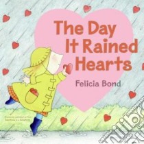 The Day It Rained Hearts libro in lingua di Bond Felicia