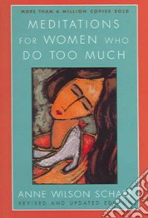 Meditations for Women Who Do Too Much libro in lingua di Schaef Anne Wilson