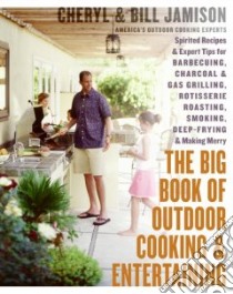 The Big Book of Outdoor Cooking And Entertaining libro in lingua di Jamison Cheryl, Jamison Bill