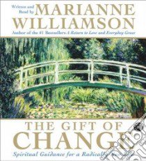The Gift of Change (CD Audiobook) libro in lingua di Williamson Marianne, Williamson Marianne (NRT)