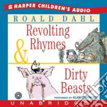 Revolting Rhymes & Dirty Beasts (CD Audiobook) libro in lingua di Dahl Roald, Cumming Alan (NRT)
