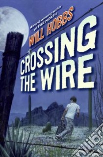Crossing the Wire libro in lingua di Hobbs Will