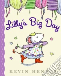 Lilly's Big Day libro in lingua di Henkes Kevin