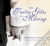 The Twelve Gifts in Marriage libro in lingua di Costanzo Charlene, Janovsky Paul, Schmidt David