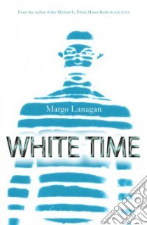White Time libro in lingua di Lanagan Margo