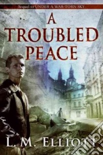 A Troubled Peace libro in lingua di Elliott L. M.