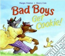 Bad Boys Get Cookie! libro in lingua di Palatini Margie, Cole Henry (ILT)