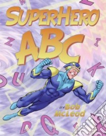Superhero Abc libro in lingua di McLeod Bob