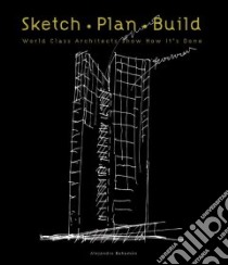 Sketch - Plan - Build libro in lingua di Bahamon Alejandro, Griswold Wendy