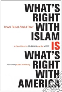 What's Right with Islam libro in lingua di Rauf Imam Feisal Abdul, Armstrong Karen