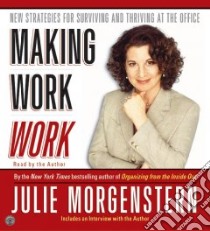 Making Work Work (CD Audiobook) libro in lingua di Morgenstern Julie, Morgenstern Julie (NRT)