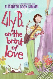 Lily B. on the Brink of Love libro in lingua di Kimmel Elizabeth Cody