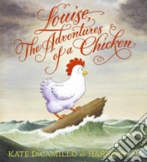 Louise, The Adventures of a Chicken libro in lingua di DiCamillo Kate, Bliss Harry (ILT)