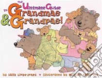 The Ultimate Guide to Grandmas & Grandpas! libro in lingua di Lloyd-Jones Sally, Emberley Michael (ILT)