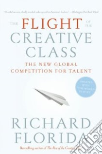 The Flight of the Creative Class libro in lingua di Florida Richard