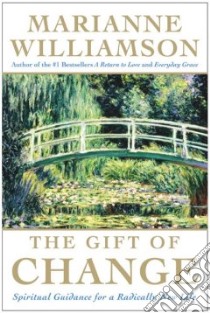 The Gift Of Change libro in lingua di Williamson Marianne