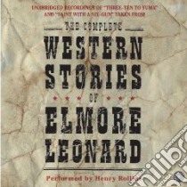 Complete Western Stories of Elmore Leonard (CD Audiobook) libro in lingua di Leonard Elmore, Strathairn David (NRT), Rollins Henry (NRT), Wopat Tom (NRT), Atherton William (NRT)