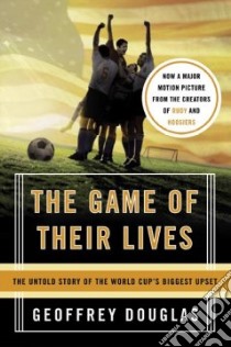 The Game of Their Lives libro in lingua di Douglas Geoffrey