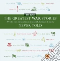 The Greatest War Stories Never Told libro in lingua di Beyer Rick
