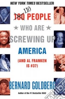 110 People Who Are Screwing Up America libro in lingua di Goldberg Bernard