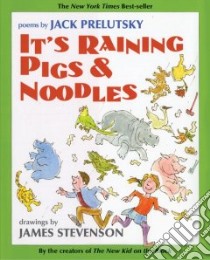 It's Raining Pigs & Noodles libro in lingua di Prelutsky Jack, Stevenson James (ILT)