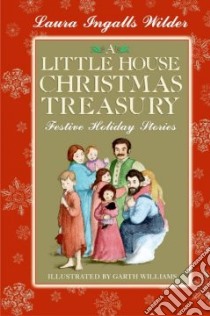 A Little House Christmas Treasury libro in lingua di Wilder Laura Ingalls, Williams Garth (ILT)