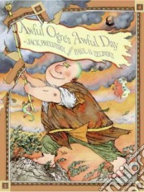 Awful Ogre's Awful Day libro in lingua di Prelutsky Jack, Zelinsky Paul O. (ILT)