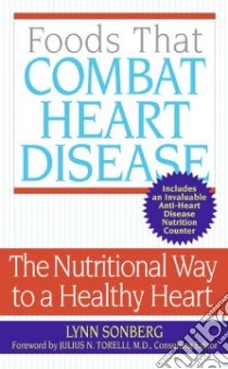 Foods That Combat Heart Disease libro in lingua di Sonberg Lynn, Torelli Julius N. M.D. (FRW)