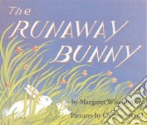 The Runaway Bunny libro in lingua di Brown Margaret Wise, Hurd Clement (ILT)
