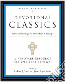 Devotional Classics libro in lingua di Foster Richard J. (EDT), Smith James Bryan (EDT)
