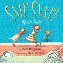 Snip Snap! libro in lingua di Bergman Mara, Maland Nick (ILT)