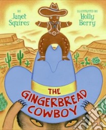 The Gingerbread Cowboy libro in lingua di Squires Janet, Berry Holly (ILT)