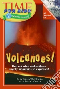 Volcanoes! libro in lingua di Time for Kids (EDT), Caplan Jeremy (EDT)