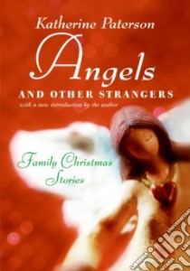 Angels And Other Strangers libro in lingua di Paterson Katherine