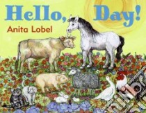 Hello, Day! libro in lingua di Lobel Anita