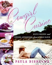 Cowgirl Cuisine libro in lingua di Disbrowe Paula, Strazis Shelly (PHT)