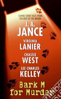 Bark M for Murder libro in lingua di Jance Judith A., Lanier Virginia, West Chassie, Kelley Lee Charles