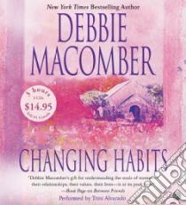 Changing Habits (CD Audiobook) libro in lingua di Macomber Debbie, Alvarado Trini (NRT)