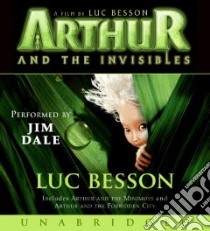 Arthur and the Invisibles (CD Audiobook) libro in lingua di Besson Luc, Dale Jim