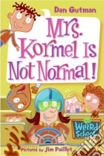 Mrs. Kormel Is Not Normal! libro in lingua di Gutman Dan, Paillot Jim (ILT)