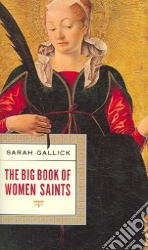 The Big Book of Women Saints libro in lingua di Gallick Sarah