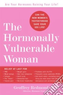The Hormonally Vulnerable Woman libro in lingua di Redmond Geoffrey M.D.