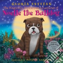 The Magically Mysterious Adventures Of Noelle The Bulldog libro in lingua di Estefan Gloria, Garland Michael (ILT)