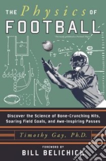 The Physics Of Football libro in lingua di Gay Timothy J., Belichick Bill (FRW)