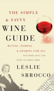 The Simple & Savvy Wine Guide libro in lingua di Sbrocco Leslie